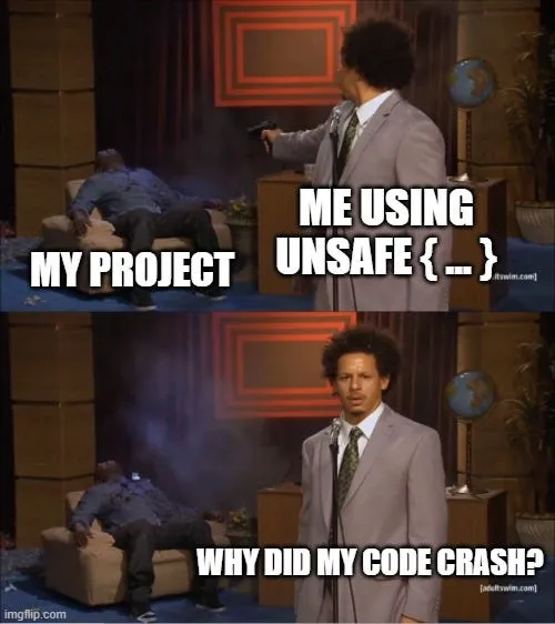 Meme where a guy shoots another guy in the back of the image with caption "Me using unsafe code" followed by "Why did my project crash?"